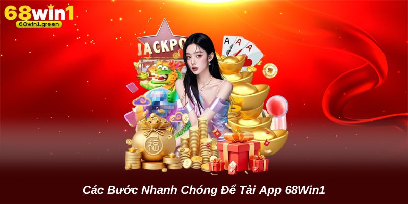 Các Bước Nhanh Chóng Để Tải App 68Win1