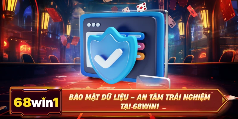 Bảo mật dữ liệu – An tâm trải nghiệm tại 68win1