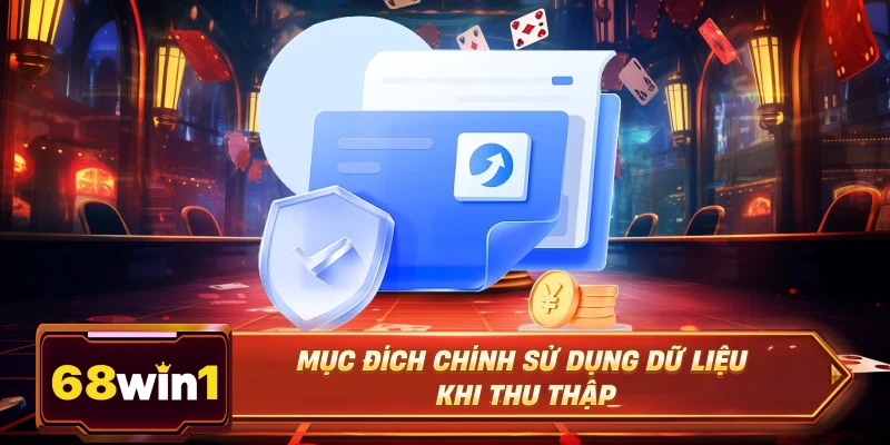 Mục đích chính sử dụng dữ liệu khi thu thập