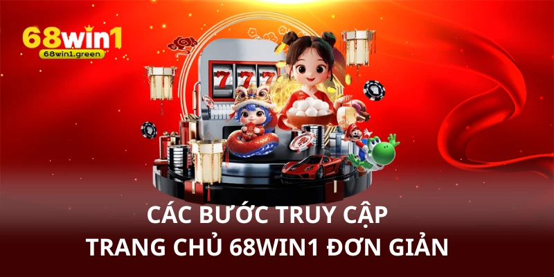 Các bước truy cập trang chủ 68WIN1 đơn giản