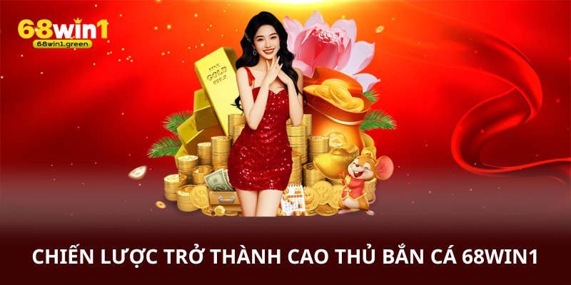 Chiến lược trở thành cao thủ bắn cá 68win1