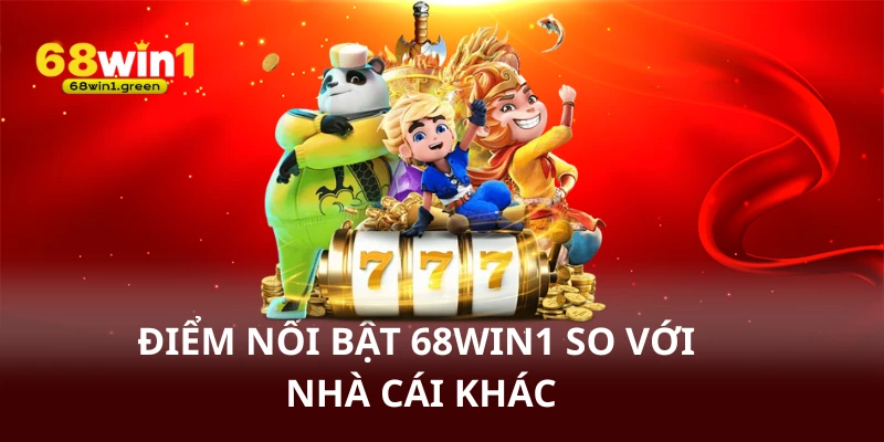 Điểm nổi bật của 68win1 so với nhà cái khác