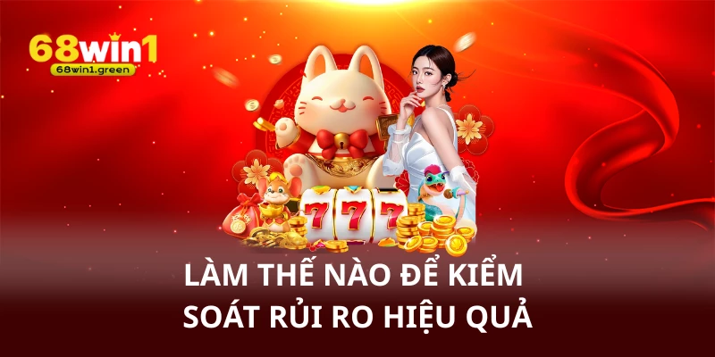 Làm thế nào để kiểm soát rủi ro hiệu quả