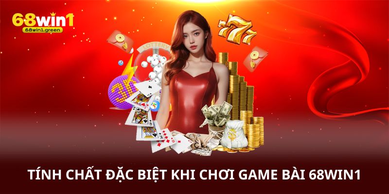 Tính chất đặc biết khi chơi game bài 68win1