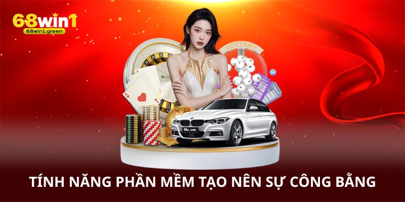 Các tính năng phần mềm tạo nên sự công bằng